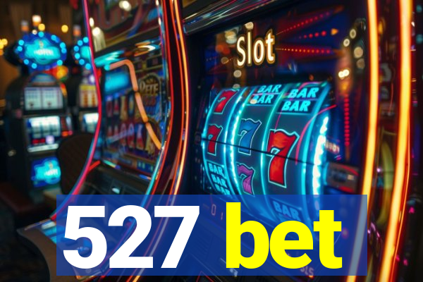 527 bet